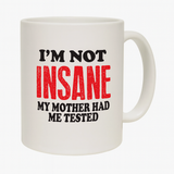 I'm Not Insane Mug