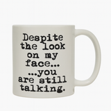 "You Are Still Talking" Mug
