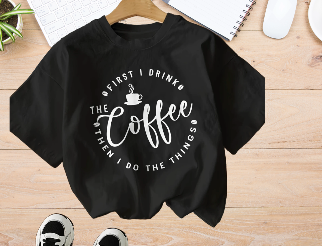 'First I Drink Coffee' Women's T-Shirt