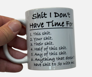 "Sh!t I Don't Have Time For" Mug