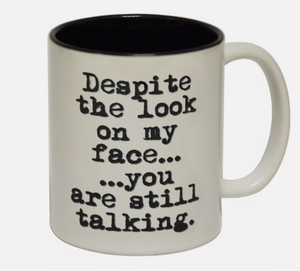 "You Are Still Talking" Mug