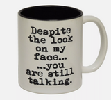 "You Are Still Talking" Mug