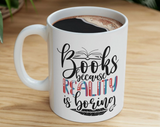 Reality Is Boring Mug