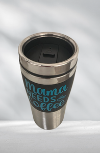 Mama Needs Coffee Travel Mug